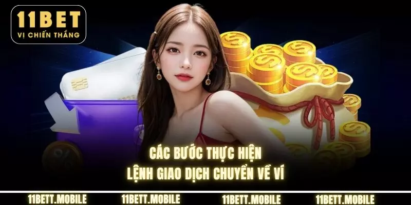 Các bước thực hiện lệnh giao dịch chuyển về ví