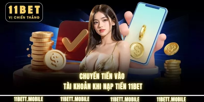 » Chuyển tiền vào tài khoản khi nạp tiền 11bet