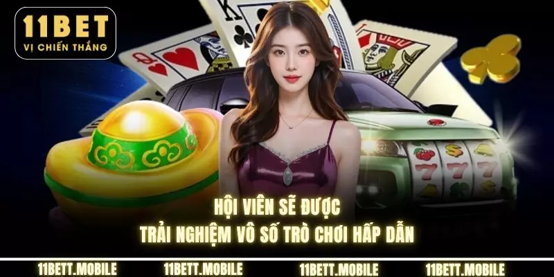 Hội viên sẽ được trải nghiệm vô số trò chơi hấp dẫn