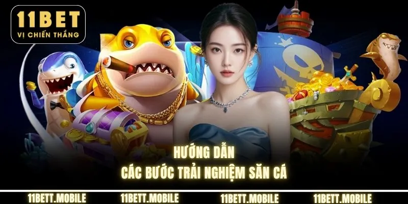 Hướng dẫn các bước trải nghiệm săn cá