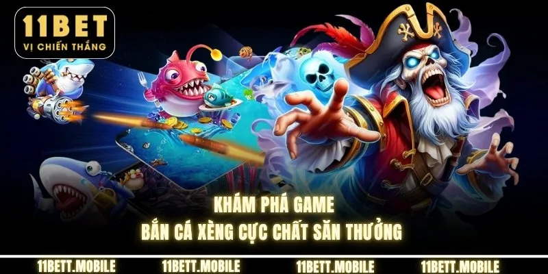 Khám phá game bắn cá xèng cực chất săn thưởng 