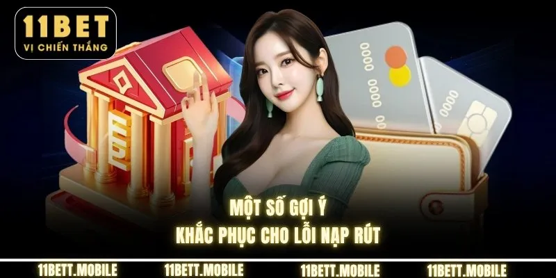 » Một số gợi ý khắc phục cho lỗi nạp rút