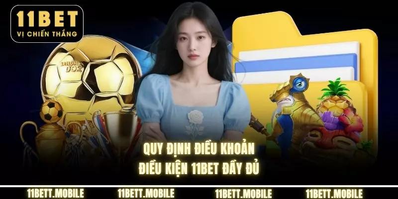 » Quy định điều khoản điều kiện 11bet đầy đủ