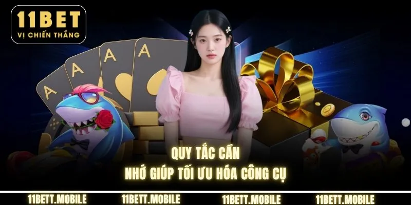 Quy tắc cần nhớ giúp tối ưu hóa công cụ