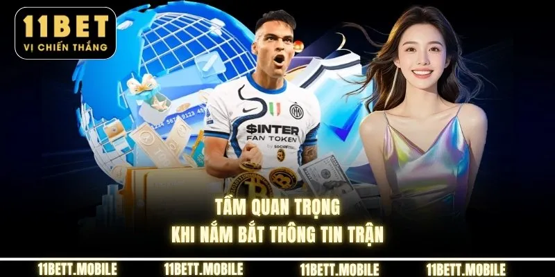 Tầm quan trọng khi nắm bắt thông tin trận