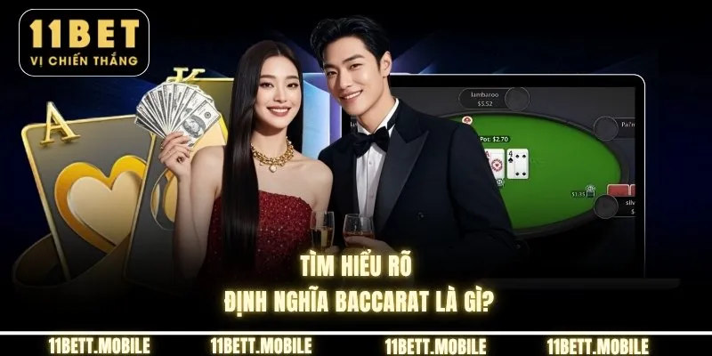 Tìm hiểu rõ định nghĩa baccarat là gì?