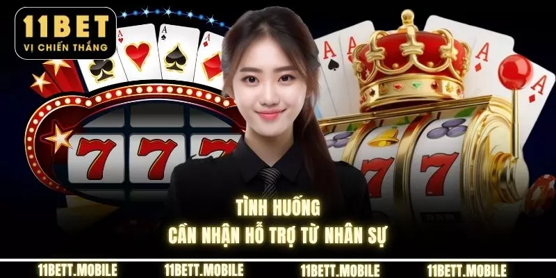 Tình huống cần nhận hỗ trợ từ nhân sự