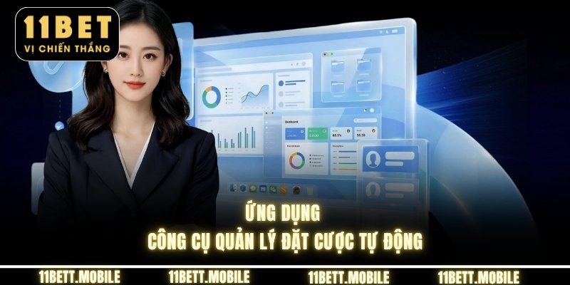 » Ứng dụng công cụ quản lý đặt cược tự động